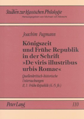 Koenigszeit Und Fruehe Republik in Der Schrift De Viris Illustribus Urbis Romae 1