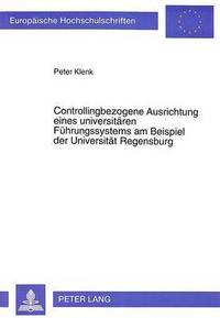 bokomslag Controllingbezogene Ausrichtung Eines Universitaeren Fuehrungssystems Am Beispiel Der Universitaet Regensburg