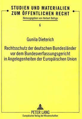 bokomslag Rechtsschutz Der Deutschen Bundeslaender VOR Dem Bundesverfassungsgericht in Angelegenheiten Der Europaeischen Union