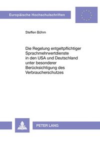 bokomslag Die Regelung Entgeltpflichtiger Sprachmehrwertdienste in Den USA Und Deutschland Unter Besonderer Beruecksichtigung Des Verbraucherschutzes