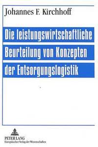 bokomslag Die Leistungswirtschaftliche Beurteilung Von Konzepten Der Entsorgungslogistik