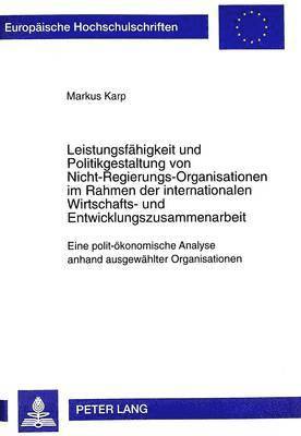 bokomslag Leistungsfaehigkeit Und Politikgestaltung Von Nicht-Regierungs-Organisationen Im Rahmen Der Internationalen Wirtschafts- Und Entwicklungszusammenarbeit