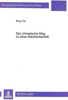 Bing Yue - Chinesische Weg Zu Einer Marktwirtschaft, Häftad