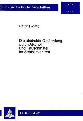 bokomslag Die Abstrakte Gefaehrdung Durch Alkohol Und Rauschmittel Im Straenverkehr