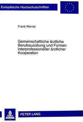 bokomslag Gemeinschaftliche Aerztliche Berufsausuebung Und Formen Interprofessioneller Aerztlicher Kooperation