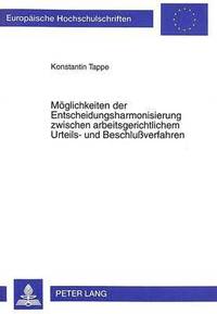 bokomslag Moeglichkeiten Der Entscheidungsharmonisierung Zwischen Arbeitsgerichtlichem Urteils- Und Beschluverfahren