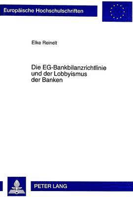 Elke Reinelt - Die Eg-Bankbilanzrichtlinie Und Der Lobbyismus Der Banken, Häftad