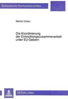 bokomslag Die Koordinierung Der Entwicklungszusammenarbeit Unter Eu-Gebern