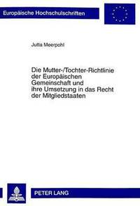 bokomslag Die Mutter-/Tochter-Richtlinie Der Europaeischen Gemeinschaft Und Ihre Umsetzung in Das Recht Der Mitgliedstaaten