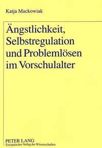 bokomslag Aengstlichkeit, Selbstregulation Und Problemloesen Im Vorschulalter