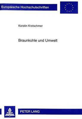 Kerstin Kretschmer - Braunkohle Und Umwelt, Häftad