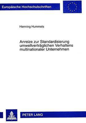 Henning Hummels - Anreize Zur Standardisierung Umweltvertraeglichen Verhaltens Multinationaler Unternehmen, Häftad