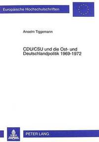 bokomslag Cdu/CSU Und Die Ost- Und Deutschlandpolitik 1969-1972