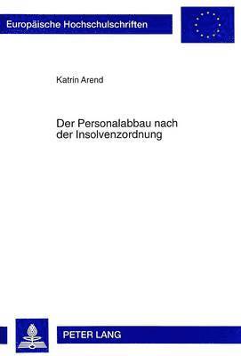 Katrin Arend - Personalabbau Nach Der Insolvenzordnung, Häftad