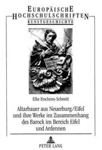 bokomslag Altarbauer Aus Neuerburg/Eifel Und Ihre Werke Im Zusammenhang Des Barock Im Bereich Eifel Und Ardennen