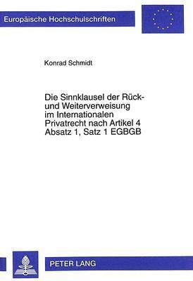 Sinnklausel Der Rueck- Und Weiterverweisung Im Internationalen Privatrecht Nach Artikel 4 Absatz 1, Satz 1 Egbgb