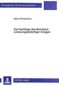 bokomslag Die Nachfolge Des Betreibers Zulassungsbeduerftiger Anlagen