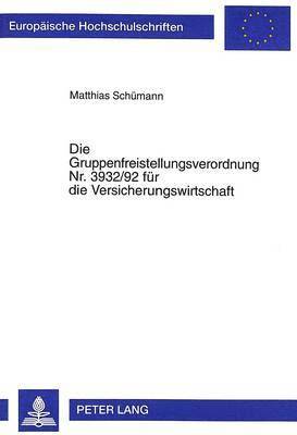 Matthias Schümann - Die Gruppenfreistellungsverordnung Nr. 3932/92 Fuer Die Versicherungswirtschaft, Häftad