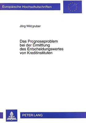 bokomslag Das Prognoseproblem Bei Der Ermittlung Des Entscheidungswertes Von Kreditinstituten