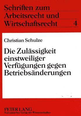 bokomslag Die Zulaessigkeit Einstweiliger Verfuegungen Gegen Betriebsaenderungen