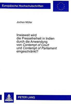 Jochen Müller - Inwieweit Wird Die Pressefreiheit in Indien Durch Die Anwendung Von «Contempt of Court» Und «Contempt of Parliament» Eingeschraenkt?, Häftad