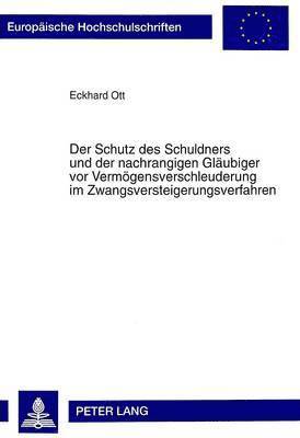 bokomslag Der Schutz Des Schuldners Und Der Nachrangigen Glaeubiger VOR Vermoegensverschleuderung Im Zwangsversteigerungsverfahren