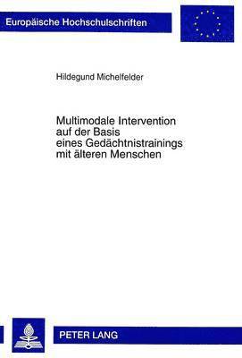 Hildegund Michelfelder - Multimodale Intervention Auf Der Basis Eines Gedaechtnistrainings Mit Aelteren Menschen, Häftad