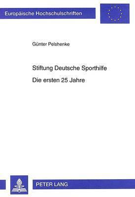 bokomslag Stiftung Deutsche Sporthilfe- Die Ersten 25 Jahre