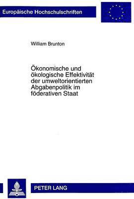 bokomslag Oekonomische Und Oekologische Effektivitaet Der Umweltorientierten Abgabenpolitik Im Foederativen Staat