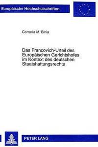 bokomslag Das Francovich-Urteil Des Europaeischen Gerichtshofes Im Kontext Des Deutschen Staatshaftungsrechts