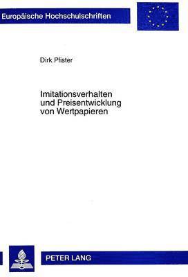Dirk Pfister - Imitationsverhalten Und Preisentwicklung Von Wertpapieren, Häftad