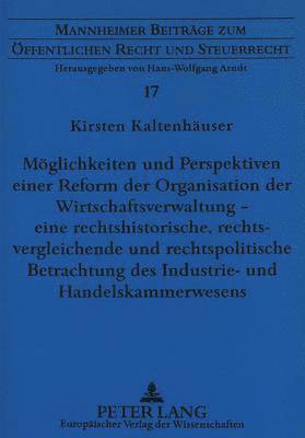 bokomslag Moeglichkeiten Und Perspektiven Einer Reform Der Organisation Der Wirtschaftsverwaltung - Eine Rechtshistorische, Rechtsvergleichende Und Rechtspolitische Betrachtung Des Industrie- Und