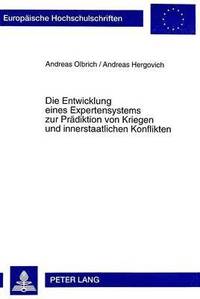 bokomslag Die Entwicklung Eines Expertensystems Zur Praediktion Von Kriegen Und Innerstaatlichen Konflikten