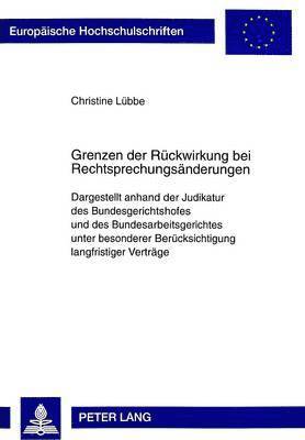 Christine Lübbe - Grenzen Der Rueckwirkung Bei Rechtsprechungsaenderungen, Häftad