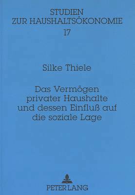 bokomslag Das Vermoegen Privater Haushalte Und Dessen Einflu Auf Die Soziale Lage