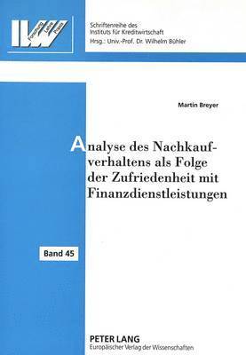 Analyse Des Nachkaufverhaltens ALS Folge Der Zufriedenheit Mit Finanzdienstleistungen 1