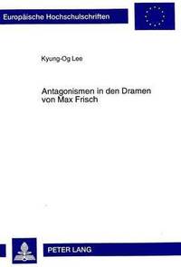 bokomslag Antagonismen in Den Dramen Von Max Frisch