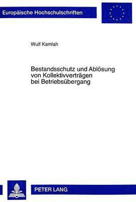 bokomslag Bestandsschutz Und Abloesung Von Kollektivvertraegen Bei Betriebsuebergang