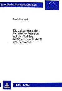 bokomslag Die Zeitgenoessische Literarische Reaktion Auf Den Tod Des Koenigs Gustav II. Adolf Von Schweden