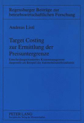 Andreas Listl, Kurt Bohr - Target Costing Zur Ermittlung Der Preisuntergrenze, Häftad