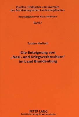 bokomslag Die Enteignung Von «Nazi- Und Kriegsverbrechern» Im Land Brandenburg