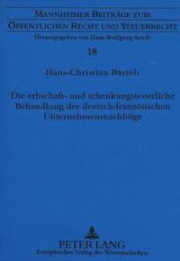 bokomslag Die Erbschaft- Und Schenkungsteuerliche Behandlung Der Deutsch-Franzoesischen Unternehmensnachfolge