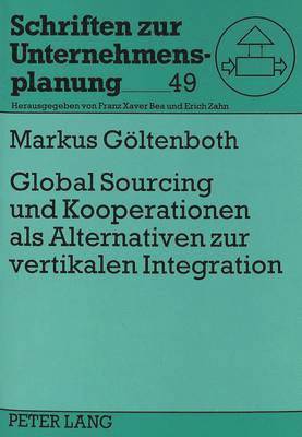 Global Sourcing Und Kooperationen ALS Alternativen Zur Vertikalen Integration 1