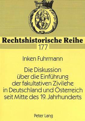 bokomslag Die Diskussion Ueber Die Einfuehrung Der Fakultativen Zivilehe in Deutschland Und Oesterreich Seit Mitte Des 19. Jahrhunderts