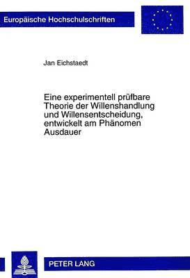 Eine Experimentell Pruefbare Theorie Der Willenshandlung Und Willensentscheidung, Entwickelt Am Phaenomen Ausdauer 1