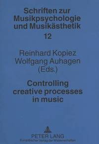 bokomslag Controlling Creative Processes in Music