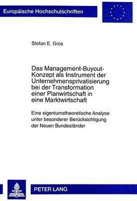 Das Management-Buyout-Konzept ALS Instrument Der Unternehmensprivatisierung Bei Der Transformation Einer Planwirtschaft in Eine Marktwirtschaft 1