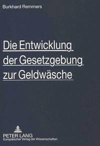 bokomslag Die Entwicklung Der Gesetzgebung Zur Geldwaesche