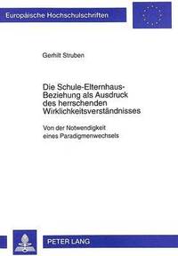 bokomslag Die Schule-Elternhaus-Beziehung ALS Ausdruck Des Herrschenden Wirklichkeitsverstaendnisses