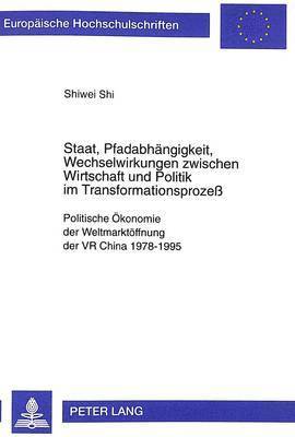 bokomslag Staat, Pfadabhaengigkeit, Wechselwirkungen Zwischen Wirtschaft Und Politik Im Transformationsproze